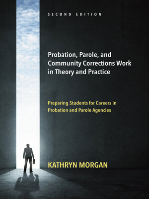 cover image of Probation, Parole, and Community Corrections Work in Theory and Practice